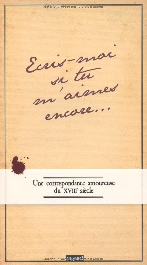 Ecris-moi si m'aimes encore: Une correspondance amoureuse au XVIIIe siècle 9782227478947
