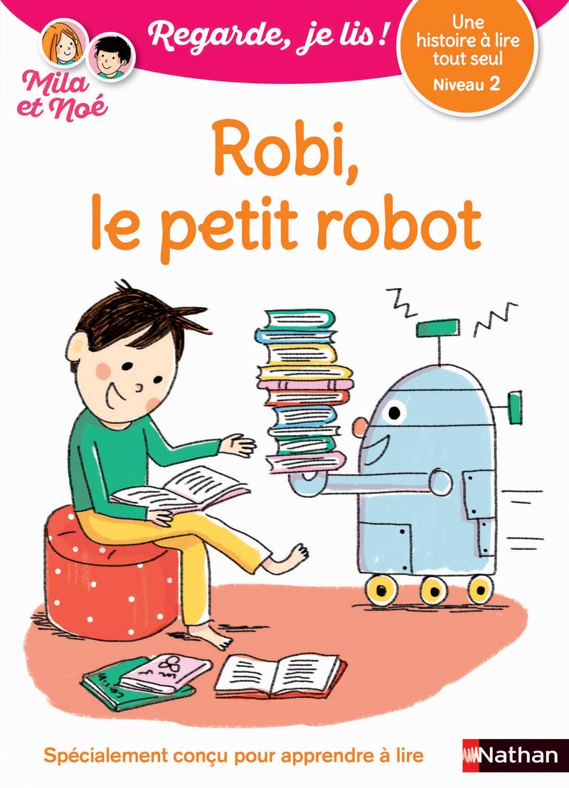 Regarde, je lis avec Noé et Mila - lecture CP - Niveau 2 - Robi le petit robot: Niveau 2 (3) 9782091932293