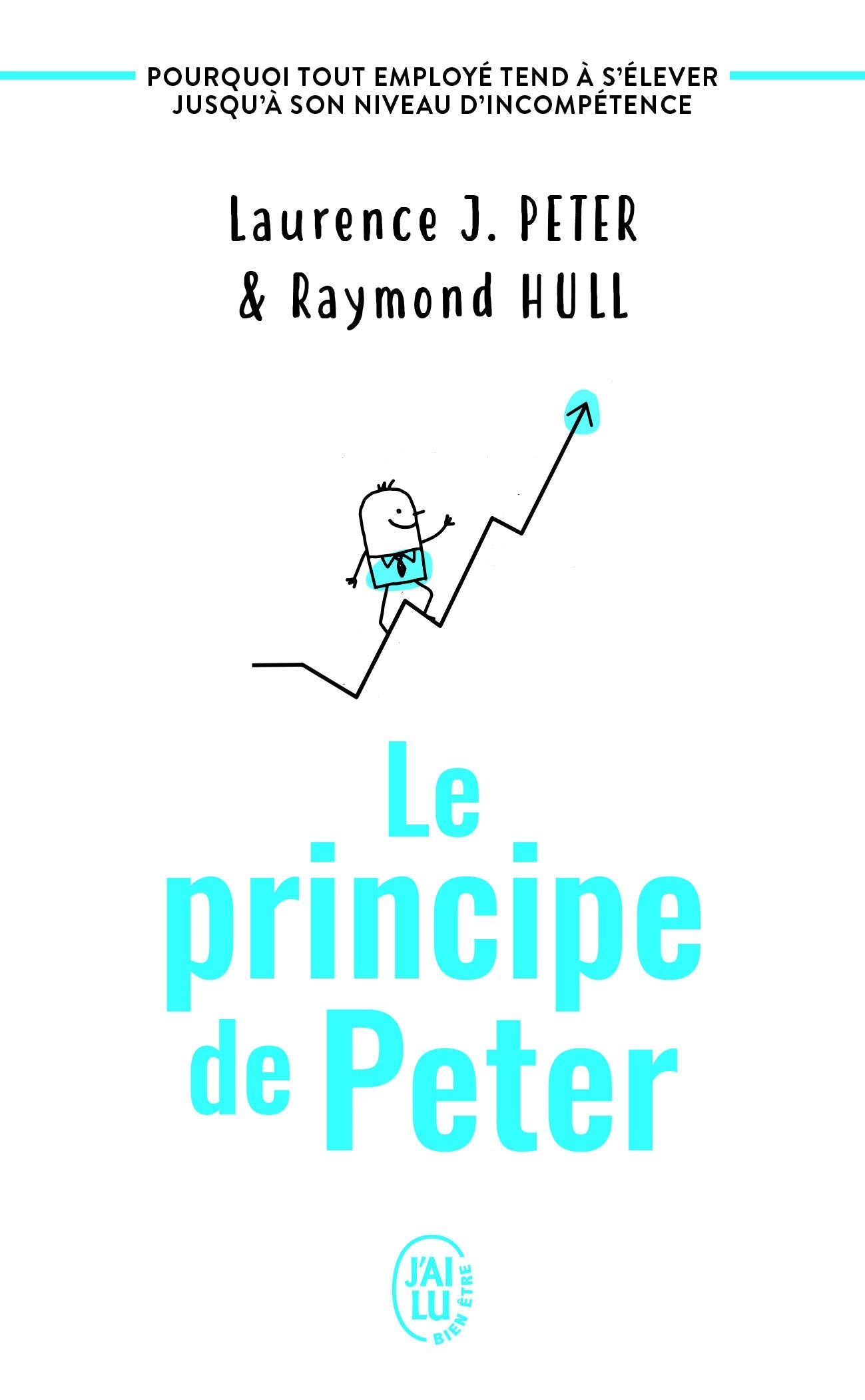 Le principe de Peter: Pourquoi tout employé tend à s'élever jusqu'à son niveau d'incompétence 9782290149379