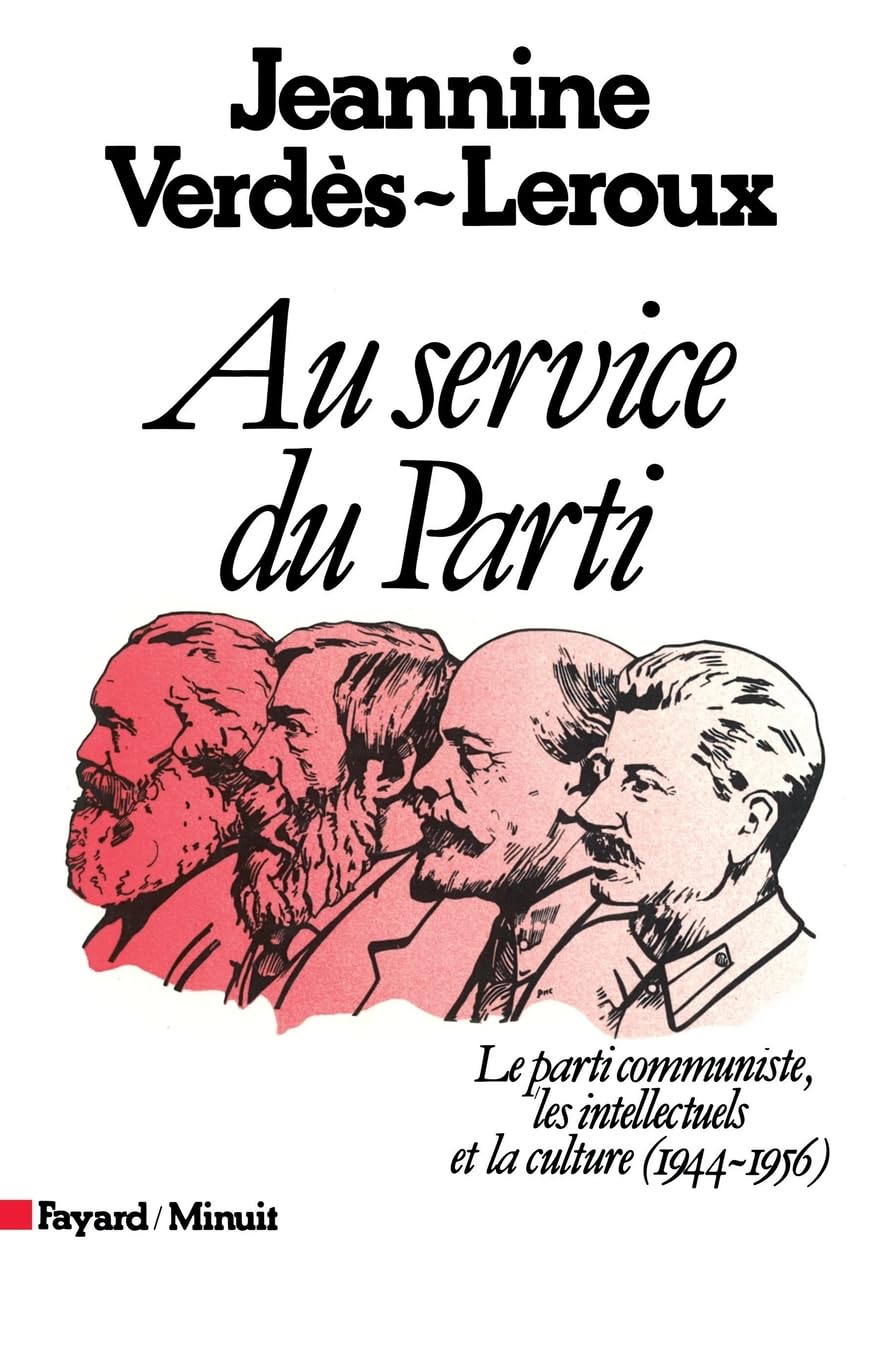 Au service du Parti: Le parti communiste, les intellectuels et la culture (1944-1956) 9782213012667