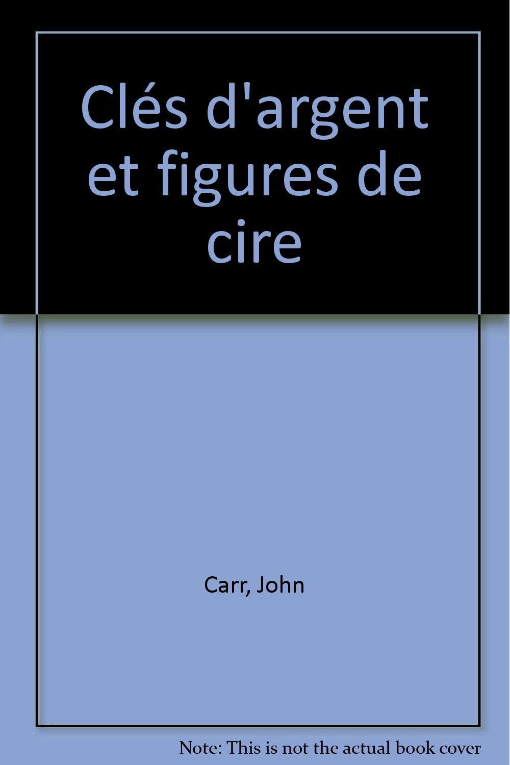 Clés d'argent et figures de cire 9782702424209