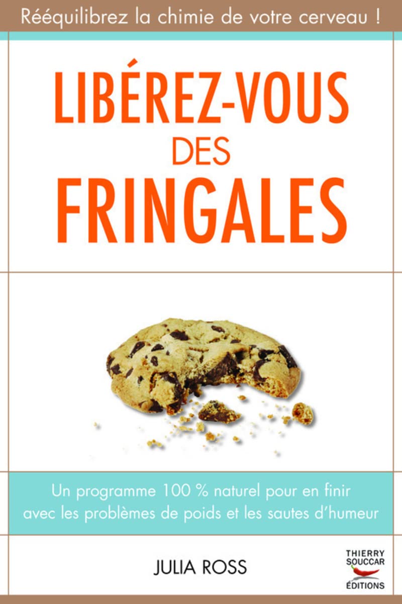 Libérez-vous des fringales : Un programme 100 % naturel pour en finir avec les problèmes de poids et les sautes d’humeur 9782916878614