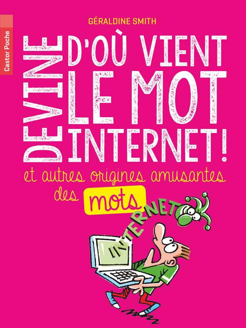 Devine d'où vient le mot Internet!: et autres origines amusantes des mots 9782081308343