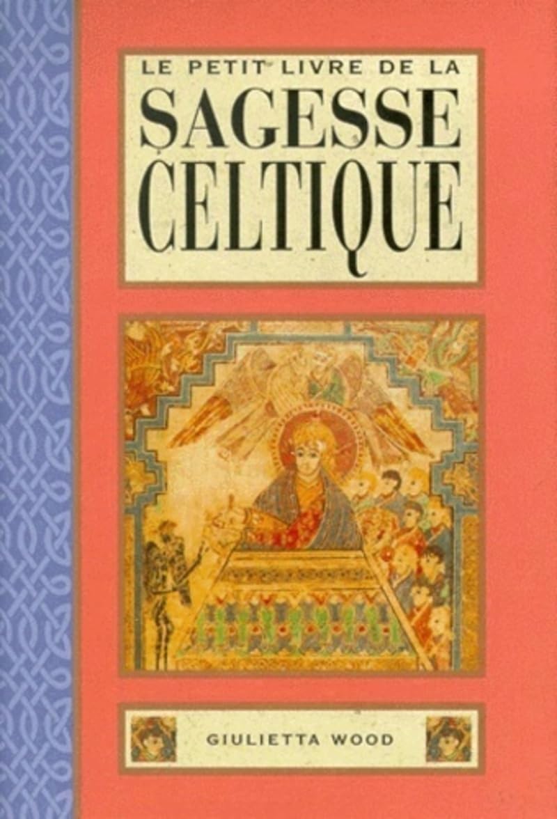 Le petit livre de la sagesse celtique (traduit de l'anglais par B. Dubant) 9782844451255
