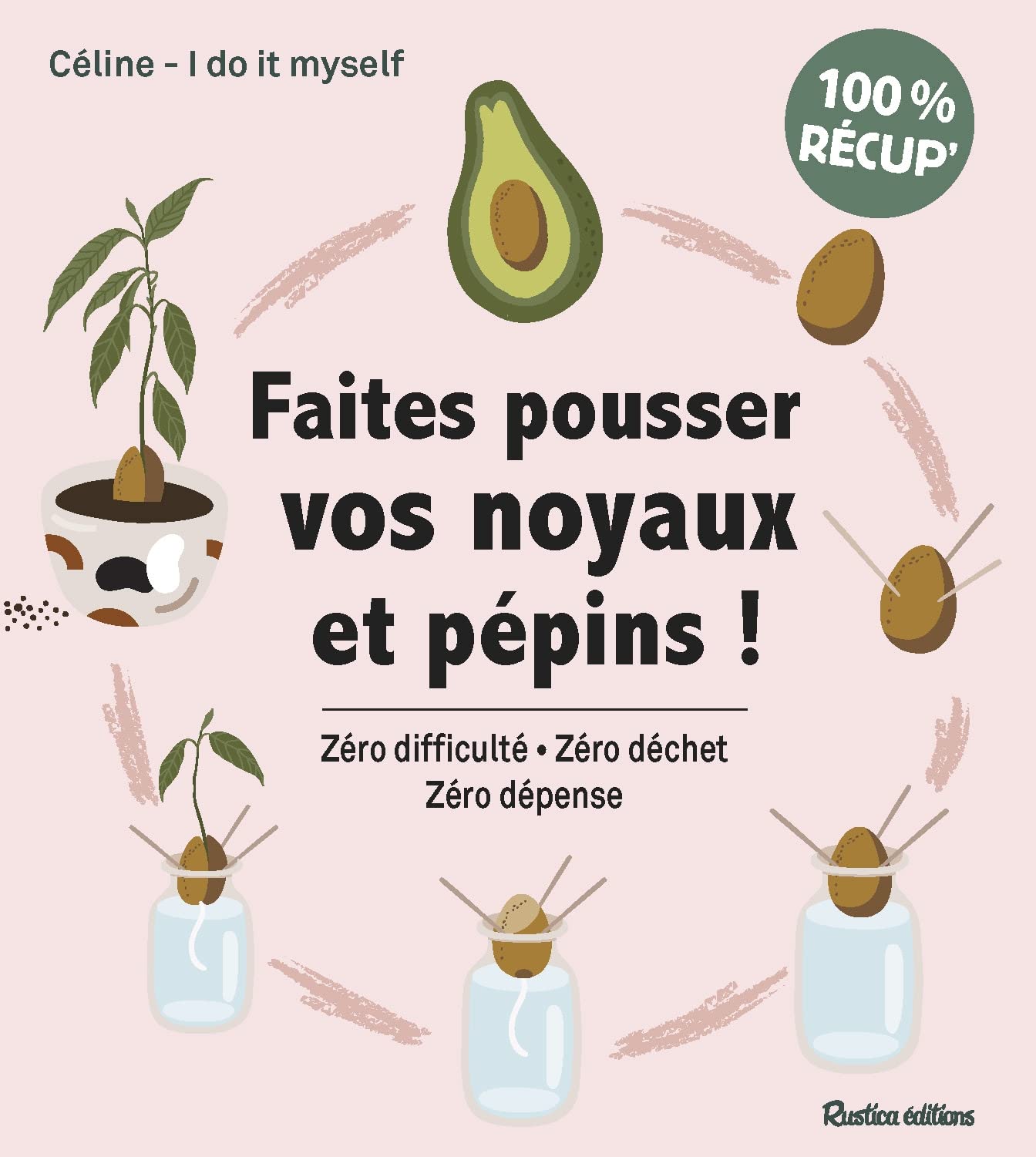 Faites pousser vos noyaux et pépins ! 9782815315531