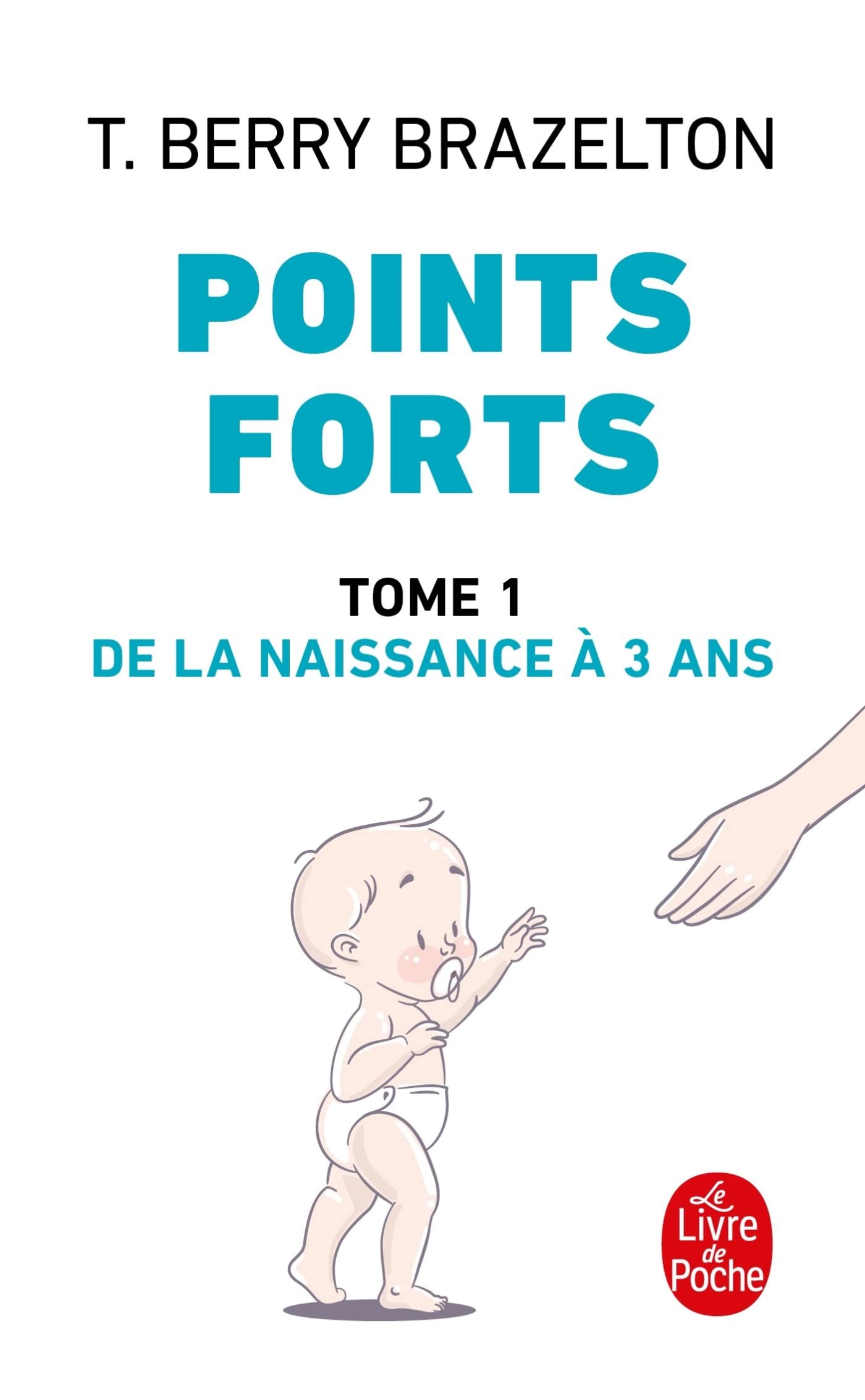 Points forts, Tome 1: De la naissance a 3 ans 9782253081982