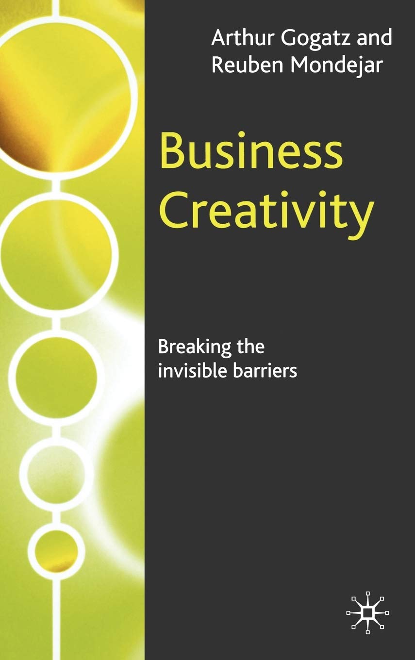Business Creativity: Breaking The Invisible Barriers 9781403945099