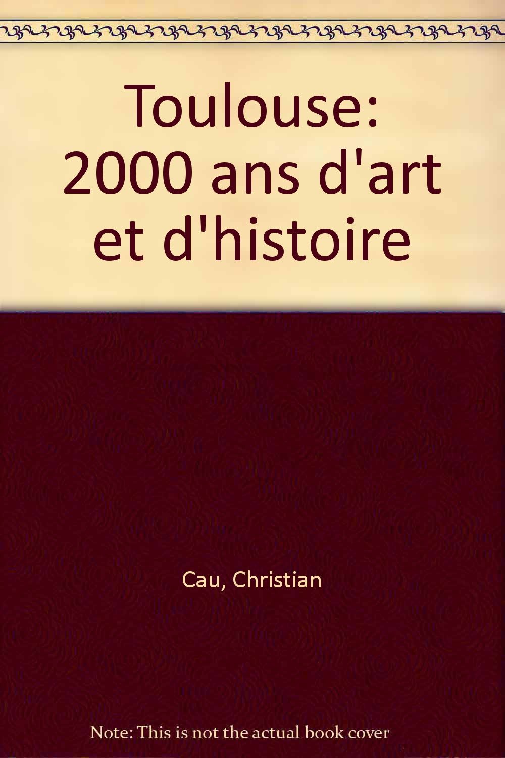 Toulouse - 2000 ans d'art et d'histoire 9782903716554