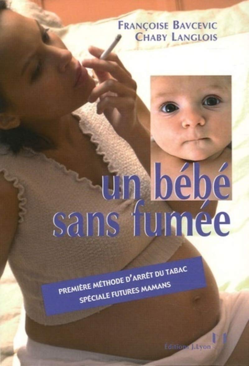 Un bebe sans fumée - Première méthode d'arrêt du tabac spéciale futures mamans 9782843191428