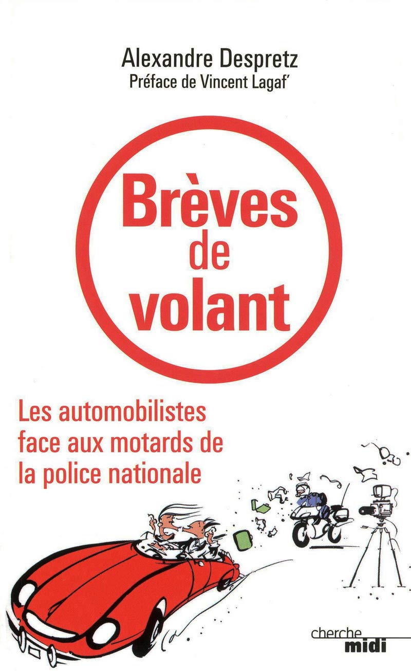 Brèves de volant: Les automobilistes face aux motards de la Police nationale 9782749121383