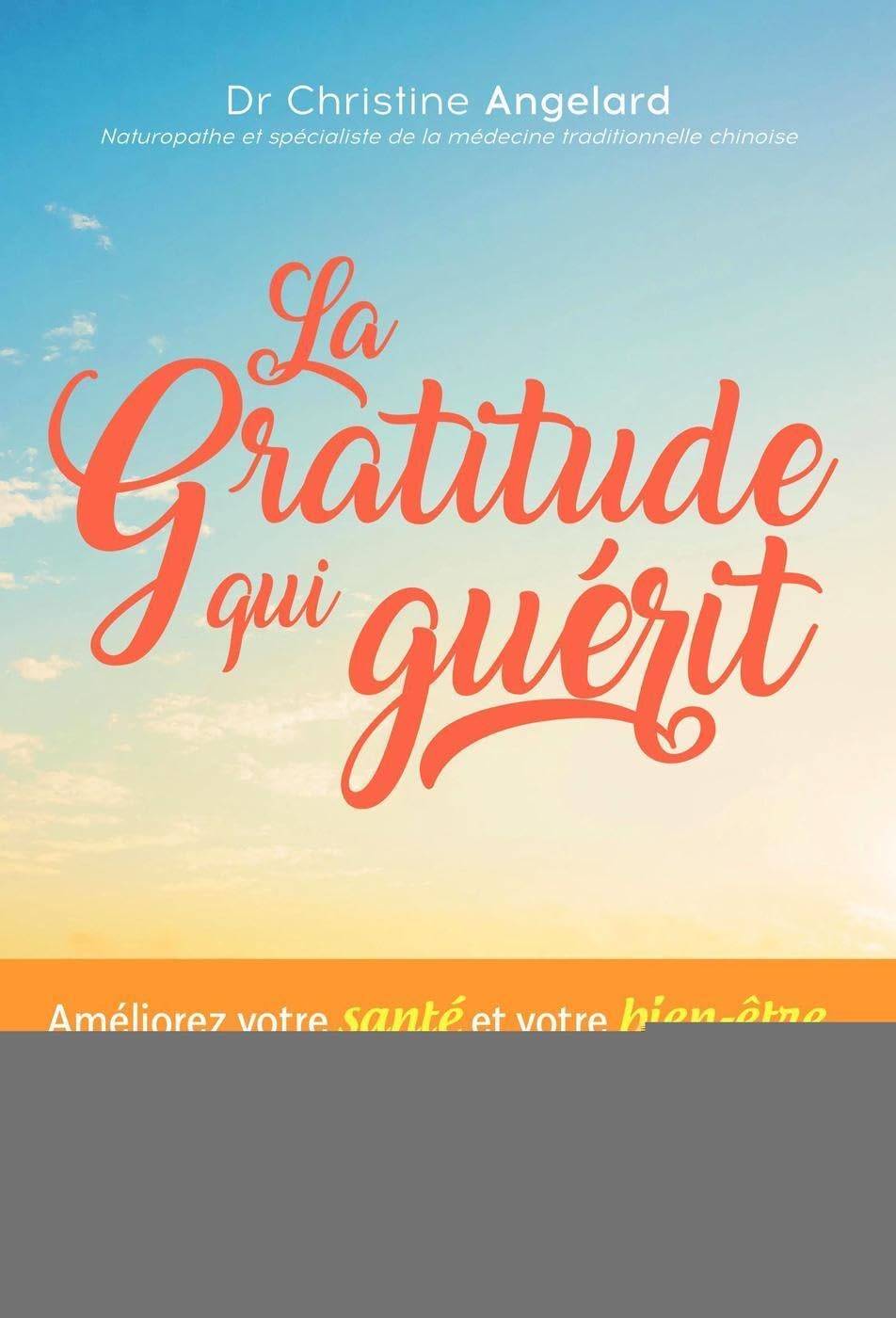 La gratitude qui guérit: Améliorez votre santé et votre bien-être grâce à une méthode unique alliant l'EFT, l'Ho'oponopono et la guérison des blessures émotionnelles 9782212571219