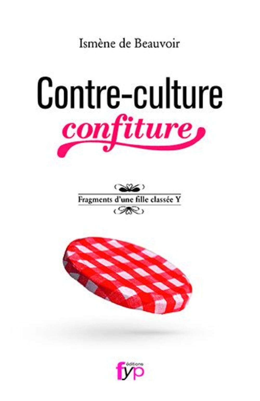 Contre-culture confiture, fragments d'une fille classée Y 9782364051041