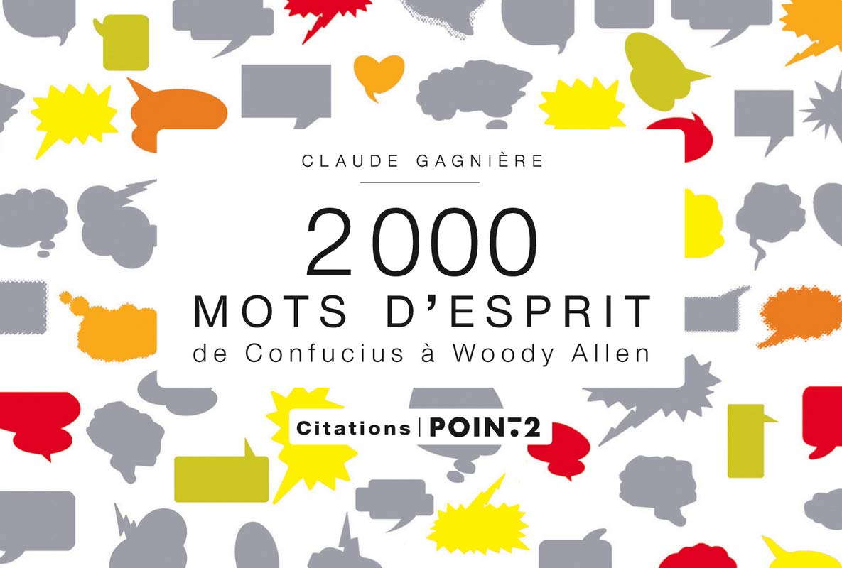 2000 mots d'esprit: De Confucius à Woody Allen 9782363940469
