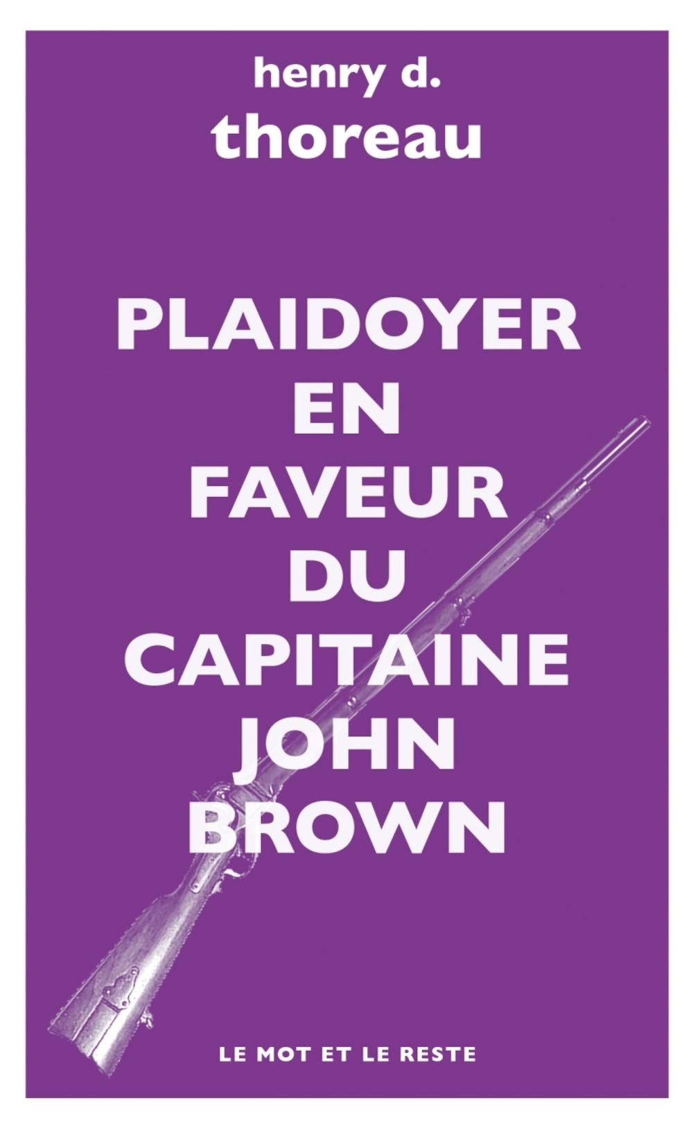 Plaidoyer en faveur du capitaine John Brown: Le martyre de John Brown ; Les derniers jours de John Brown 9782360549078