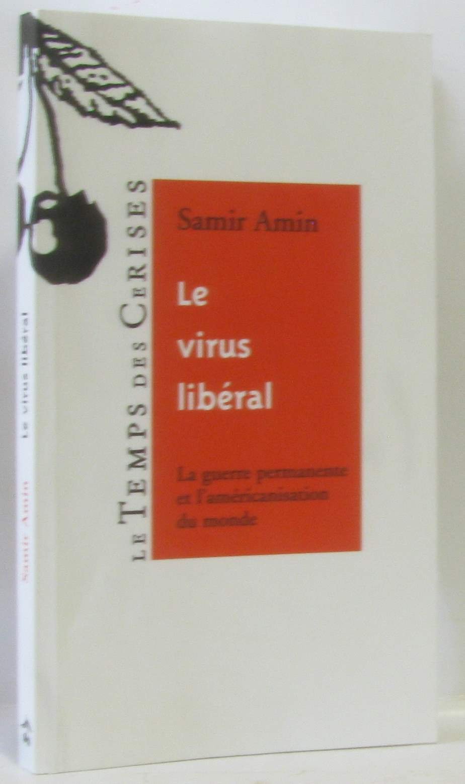 Le virus libéral : La guerre permanente et l'américanisation du monde 9782841094400