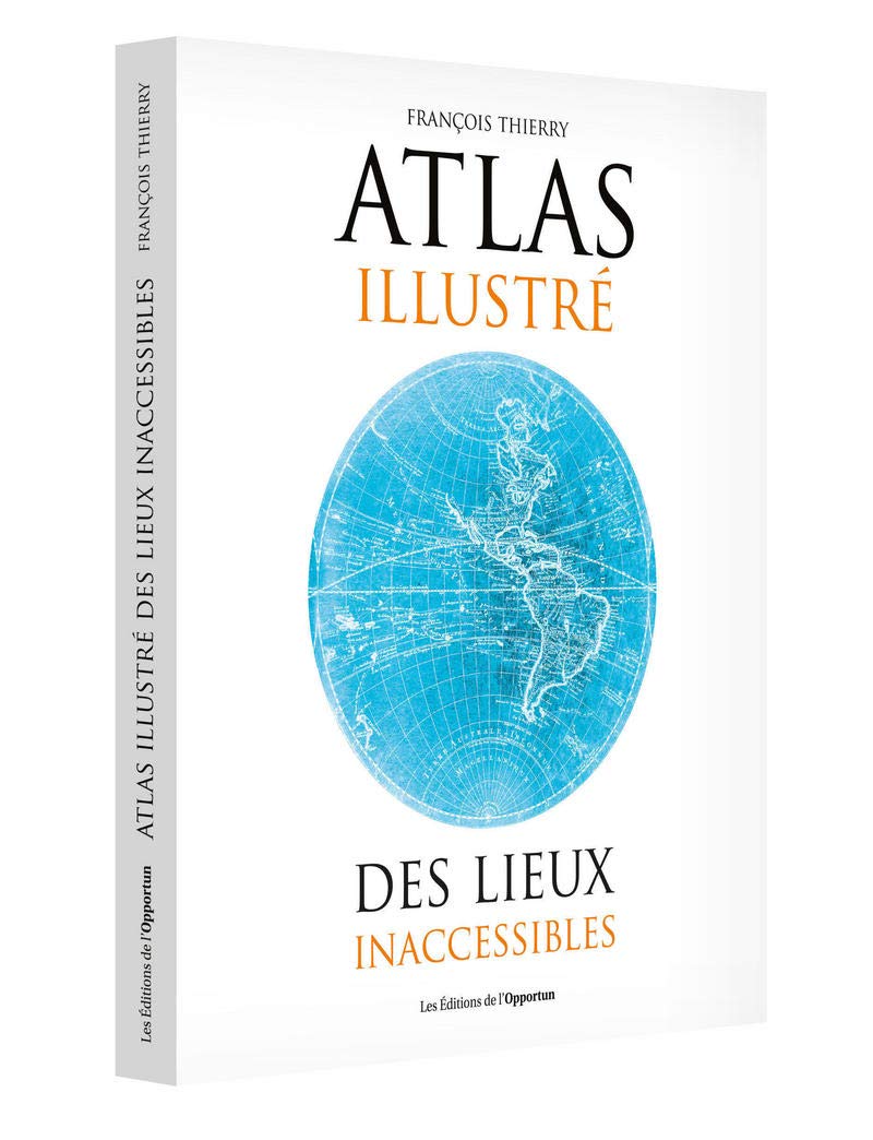 Atlas illustré des lieux inaccessibles 9782360756148