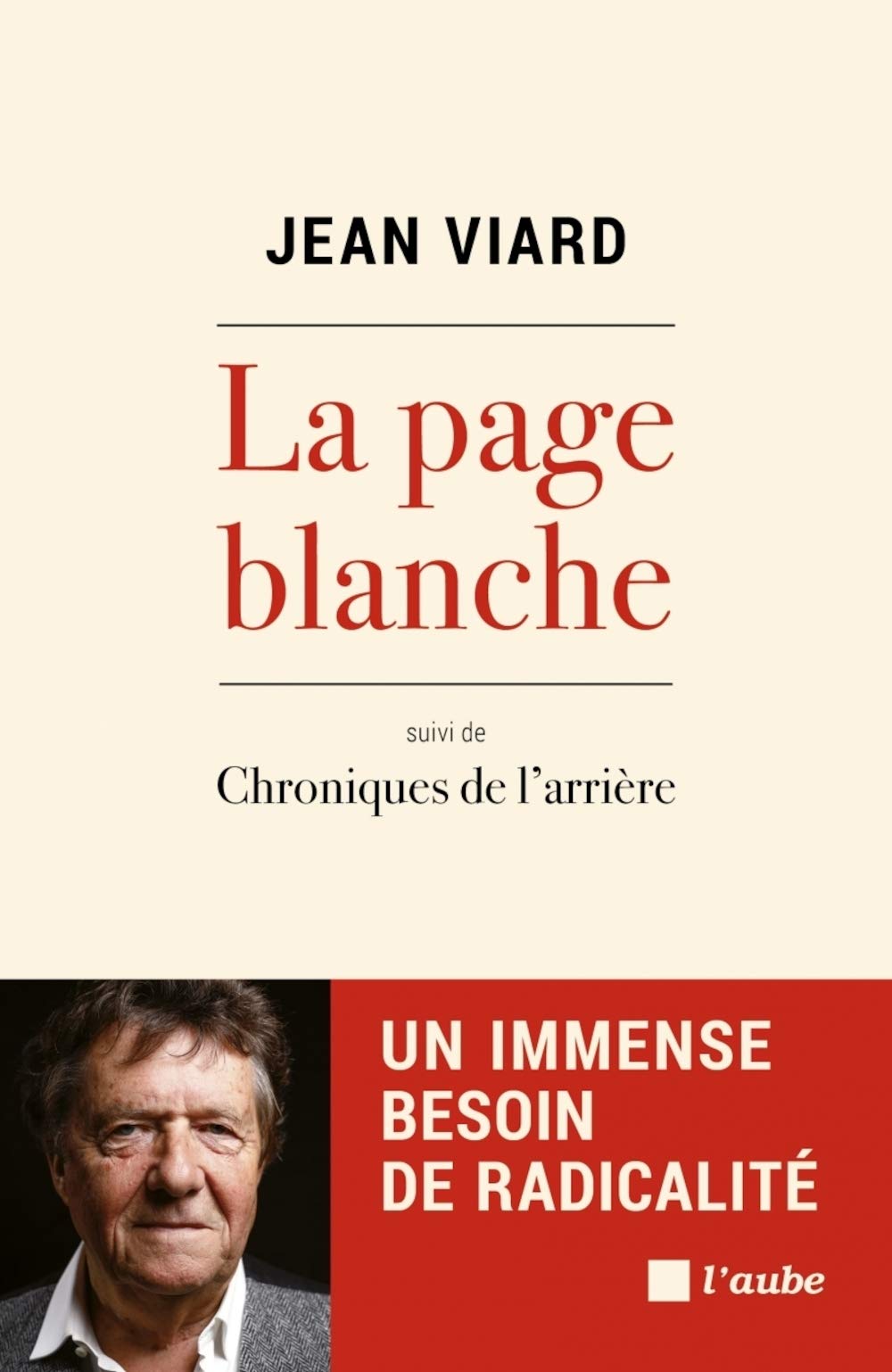 La page blanche: Un immense besoin de radicalité suivi de Chroniques de l'arrière 9782815939997