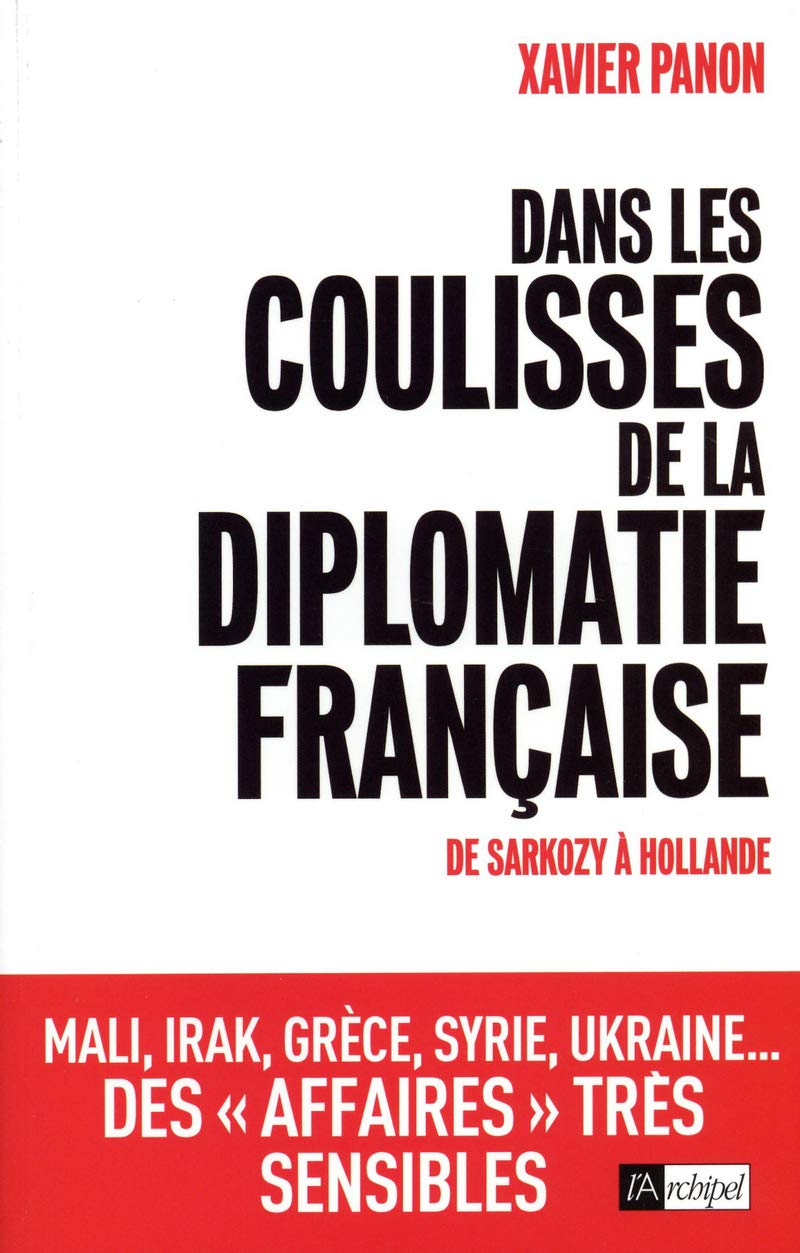 Dans les coulisses de la diplomatie francaise - De Sarkozy à Hollande 9782809816907