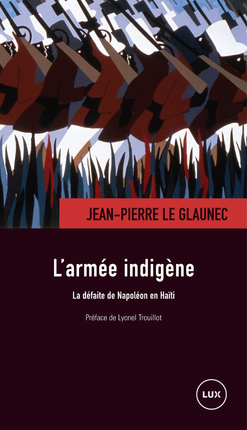 L'armée indigène: La défaite de Napoléon en Haïti 9782895961833