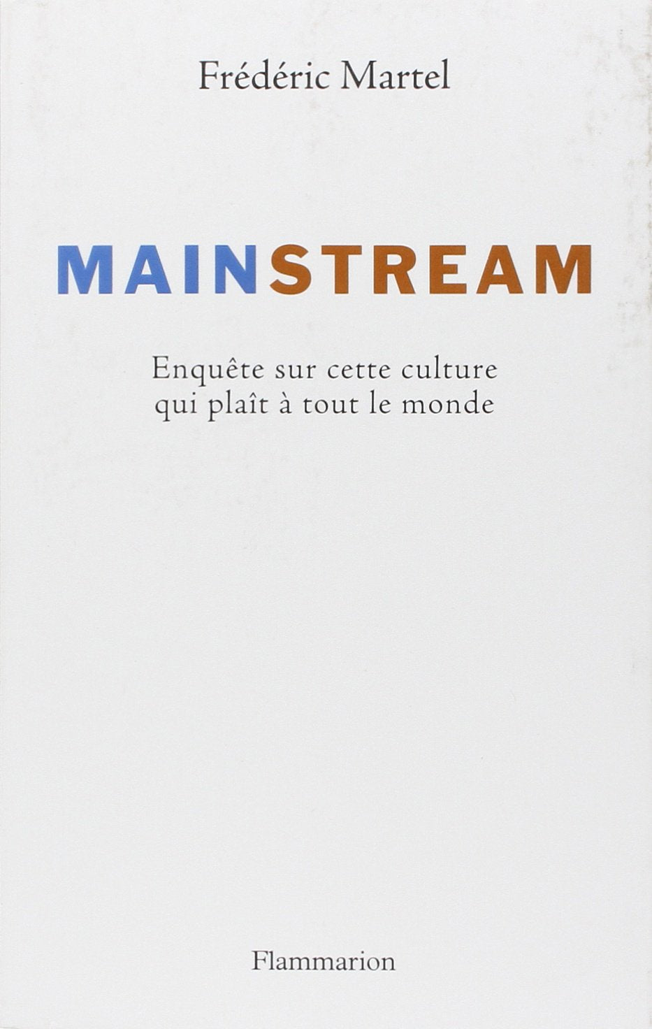 Mainstream: Enquête sur cette culture qui plaît à tout le monde 9782081236172