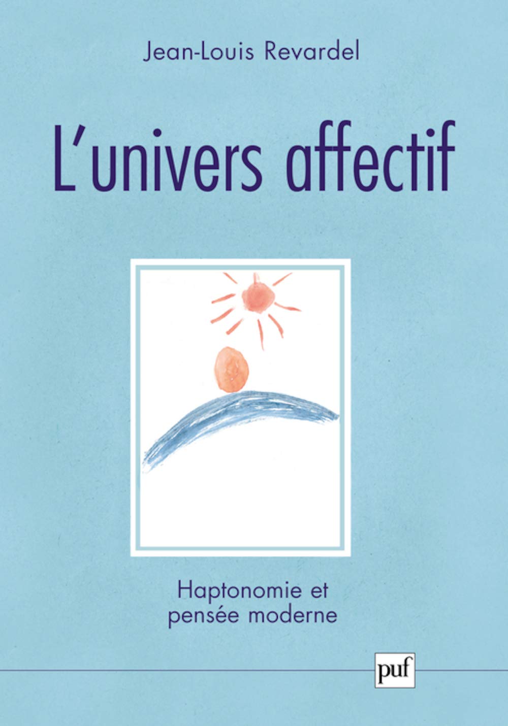 L'Univers affectif : Haptonomie et pensée moderne 9782130539865