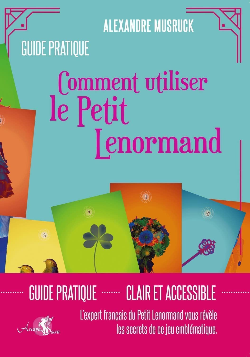Guide pratique. Comment utiliser le Petit Lenormand 9791094878583