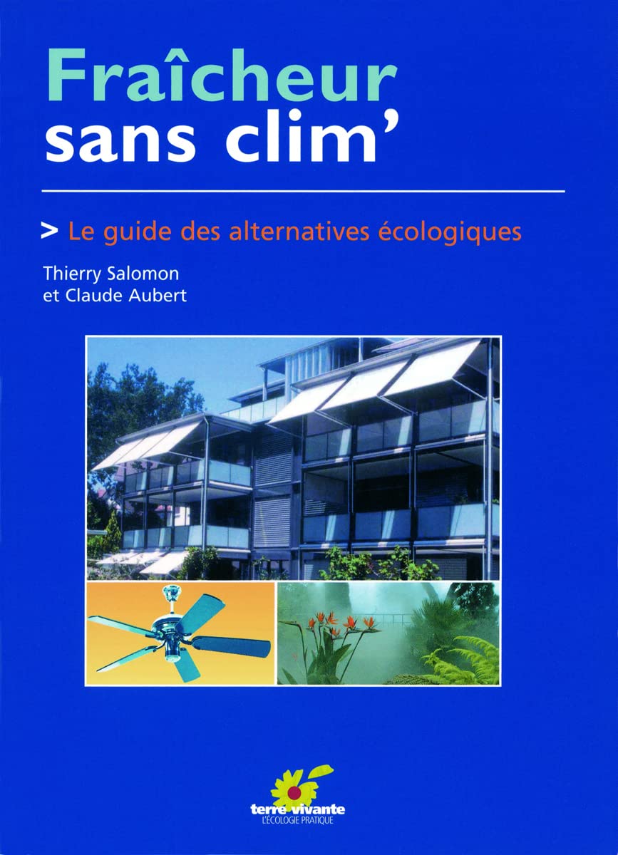 Fraîcheur sans clim': Le guide des alternatives écologiques 9782914717090