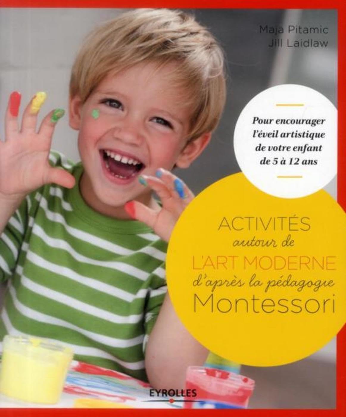 Activités autour de l'art moderne d'après la pédagogie Montessori: Pour encourager l'éveil artistique de votre enfant de 5 à 12 ans. 9782212557343