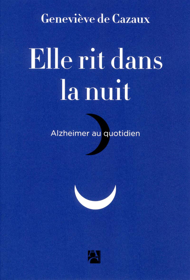 Elle rit dans la nuit - Alzheimer au quotidien 9782843376979