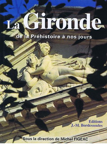 La Gironde de la Préhistoire à nos jours 9782913471825