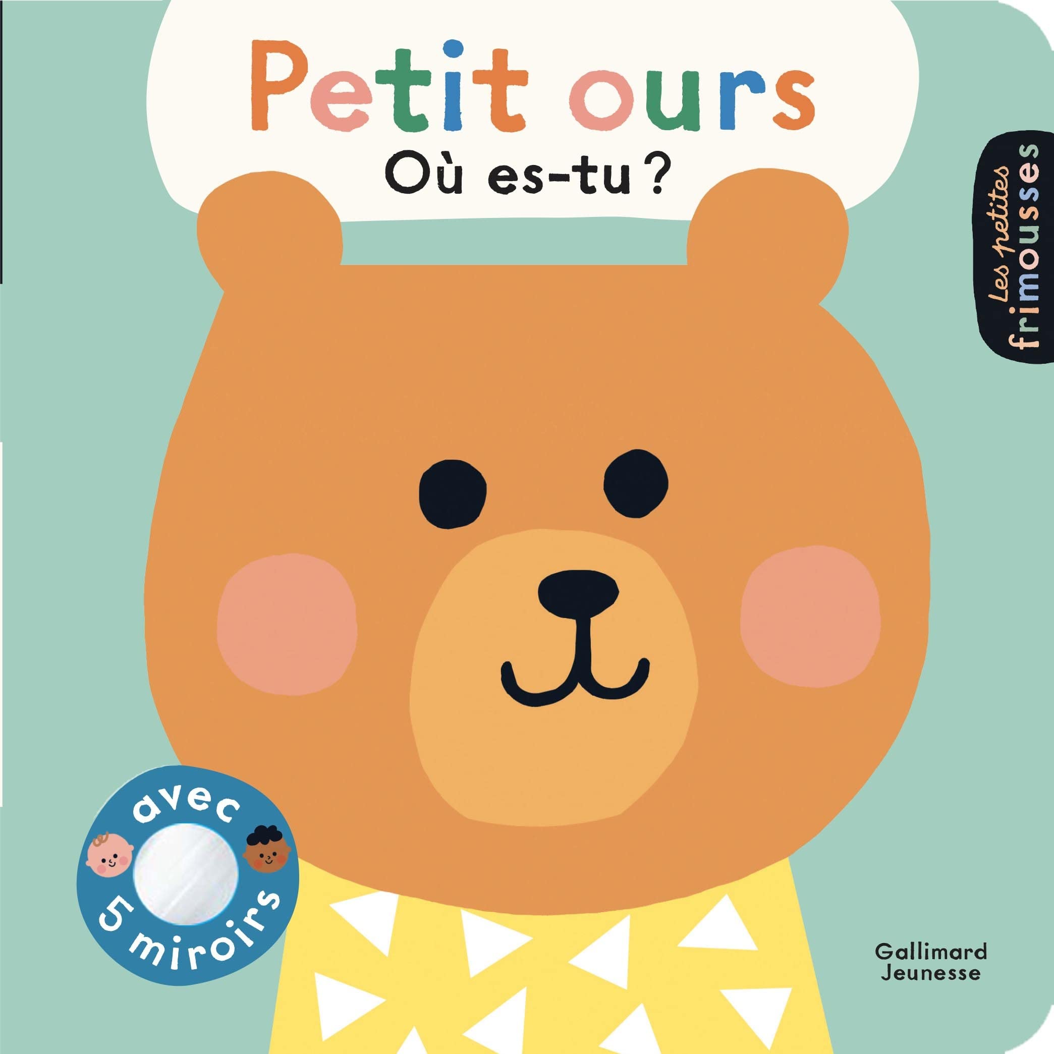 Petit ours, où es-tu ? • Avec 5 miroirs • Pour les bébés dès 6 mois 9782075179263