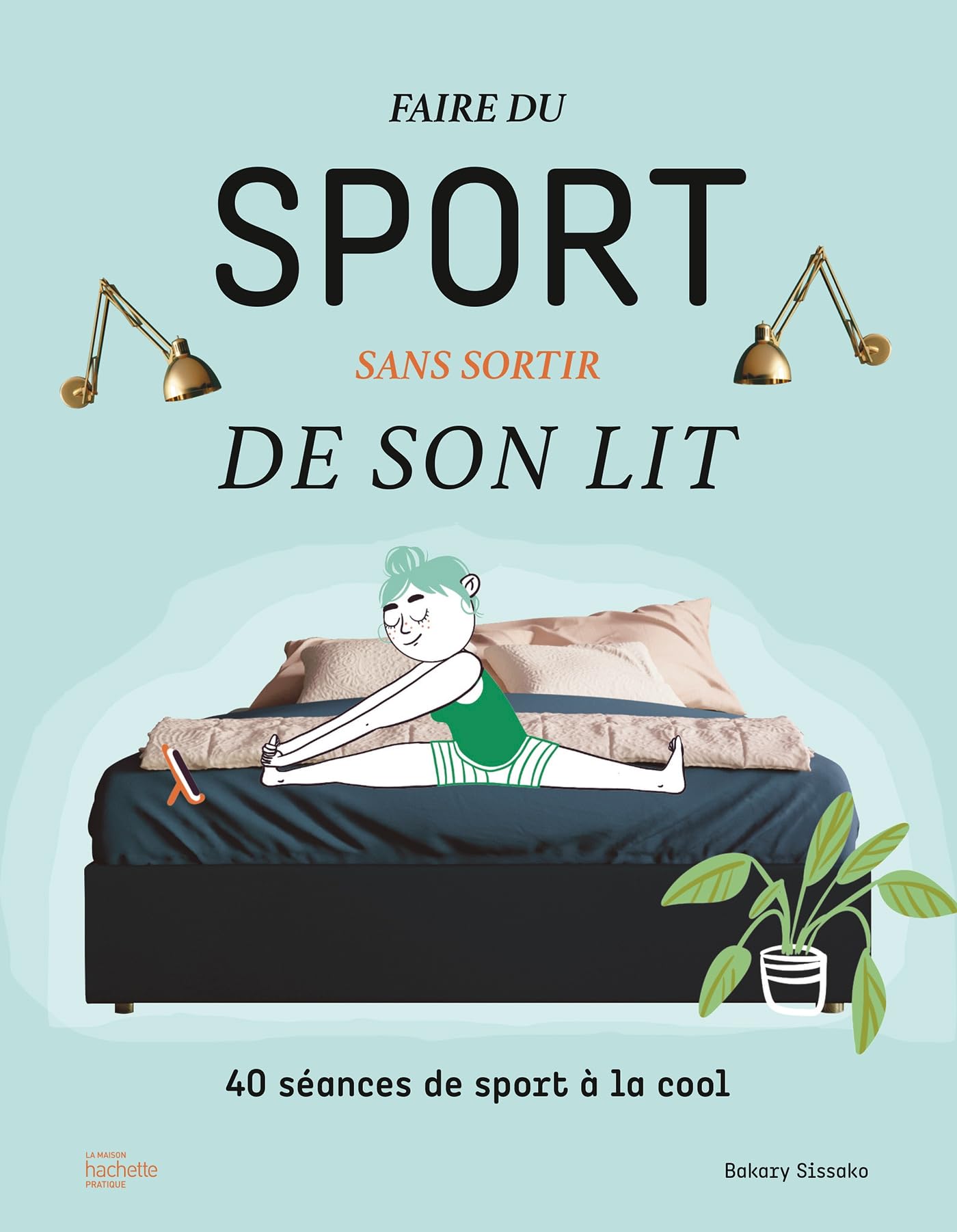 Faire du sport sans sortir de son lit: 40 séances de sport à la cool 9782019468071