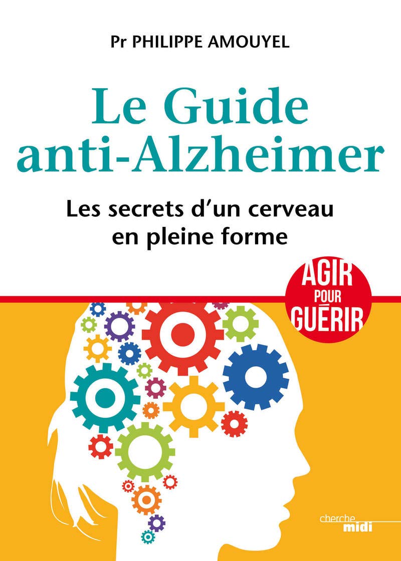 Le Guide anti-Alzheimer - Les secrets d'un cerveau en pleine forme: Les secrets d'un cerveau en pleine forme 9782749155838