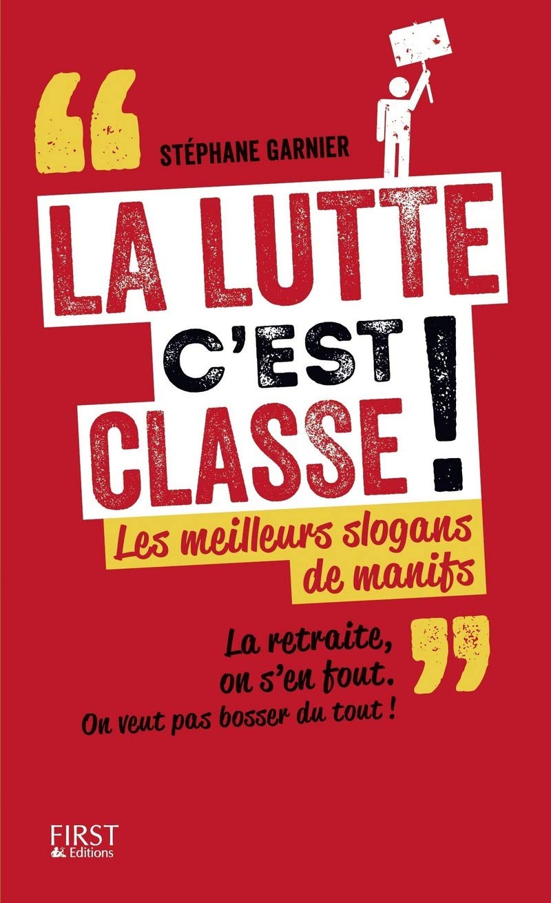 La lutte c'est classe !: Les meilleurs slogans de manifs 9782754084567