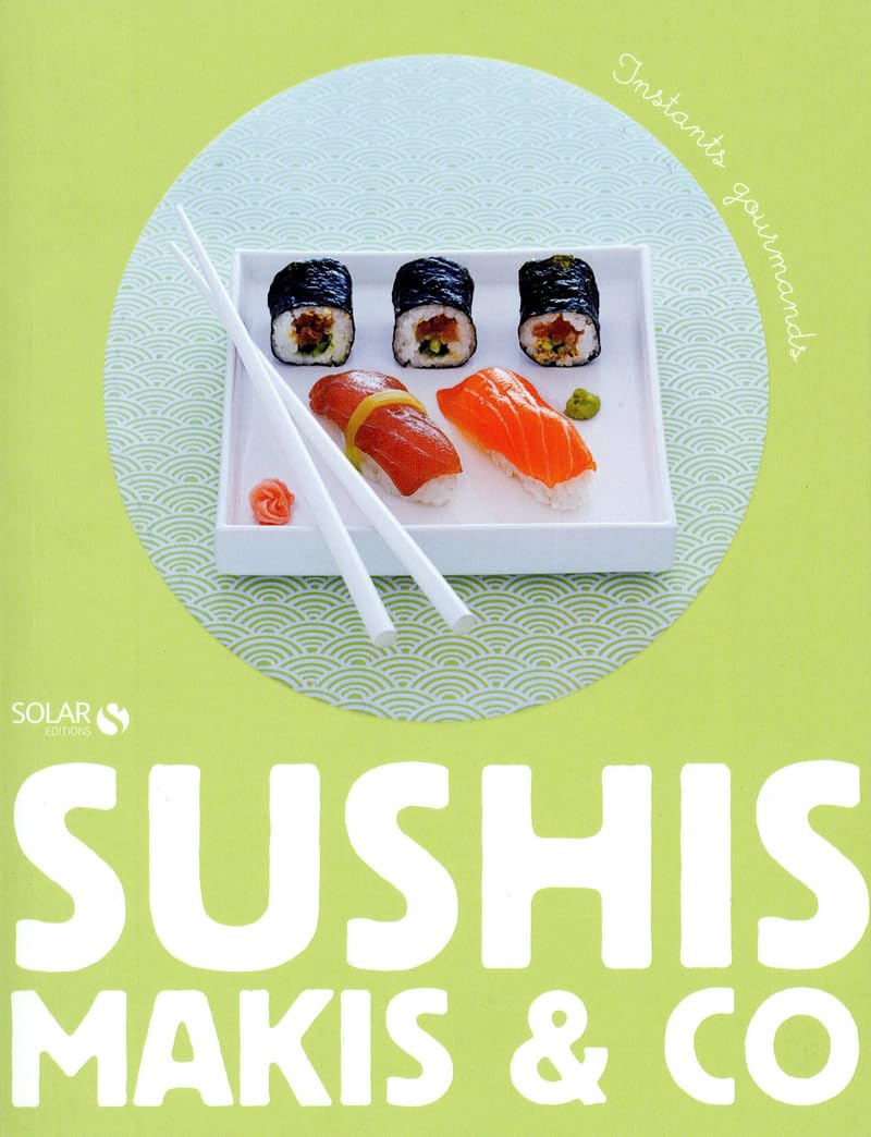 MAKIS, SUSHIS & CO - INSTANTS GOURMANDS 9782263060519