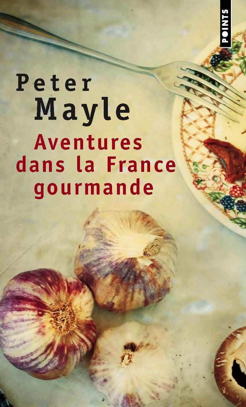Aventures dans la France gourmande : Avec ma fourchette, mon couteau et mon tire-bouchon 9782020564854