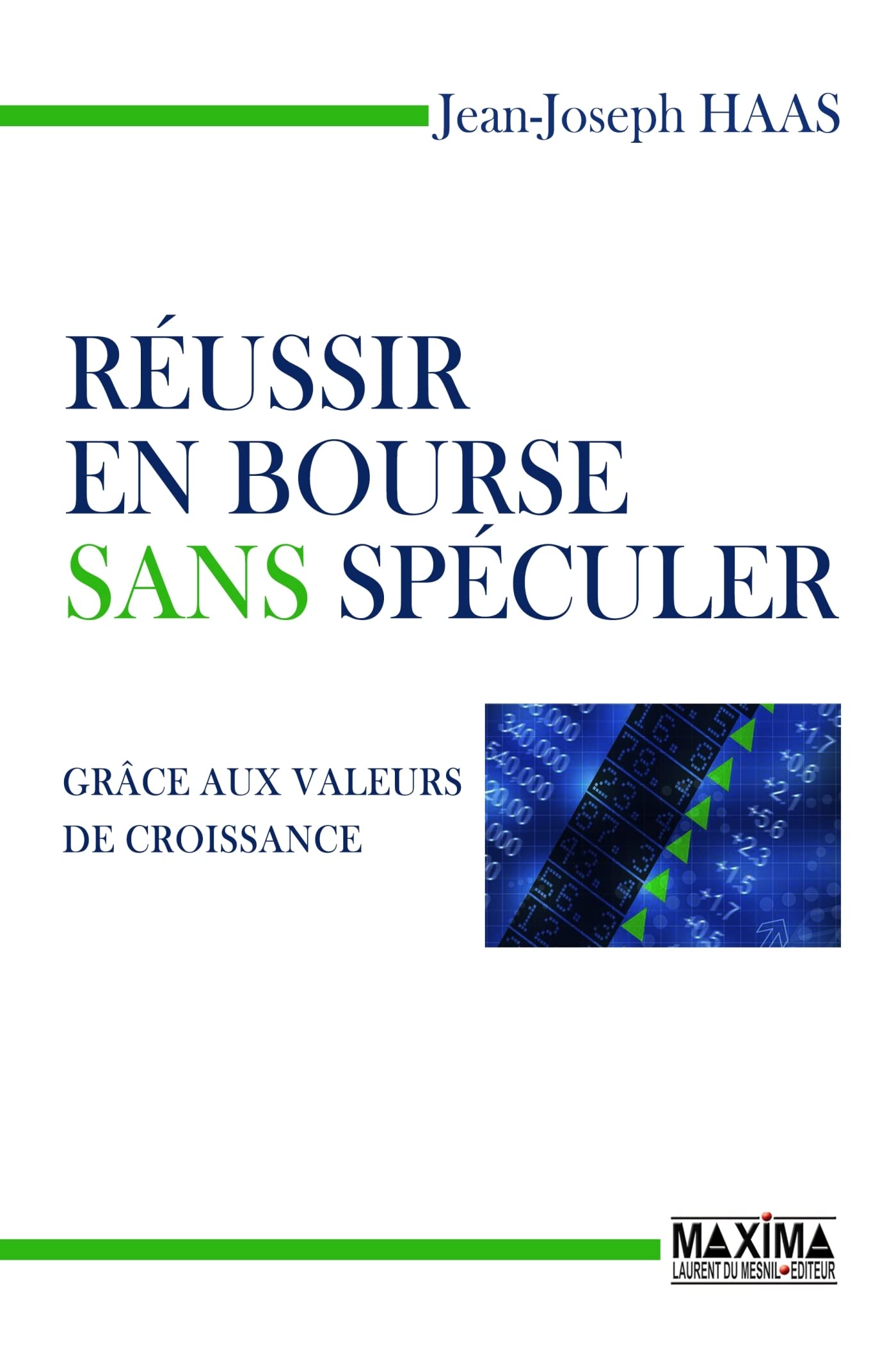 Réussir en bourse sans spéculer: Grâce aux valeurs de croissance 9782818810576