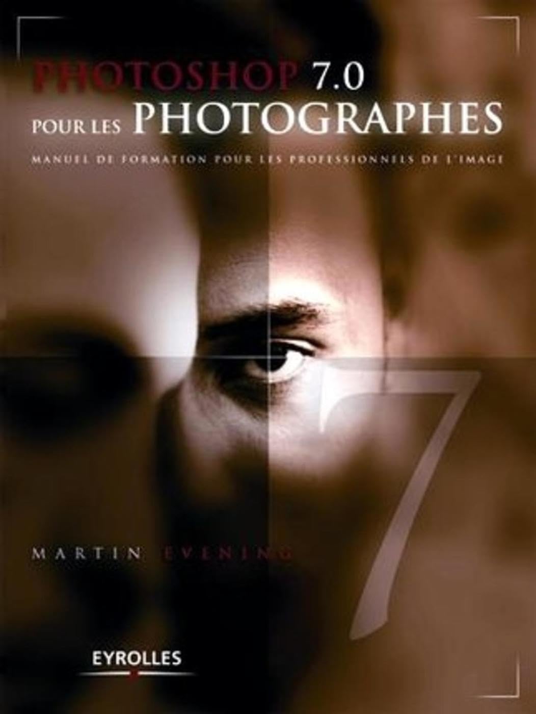 Photoshop 7.0 pour les photographes: Manuel de formation pour les professionnels de l'image - semi-poche 9782212114263