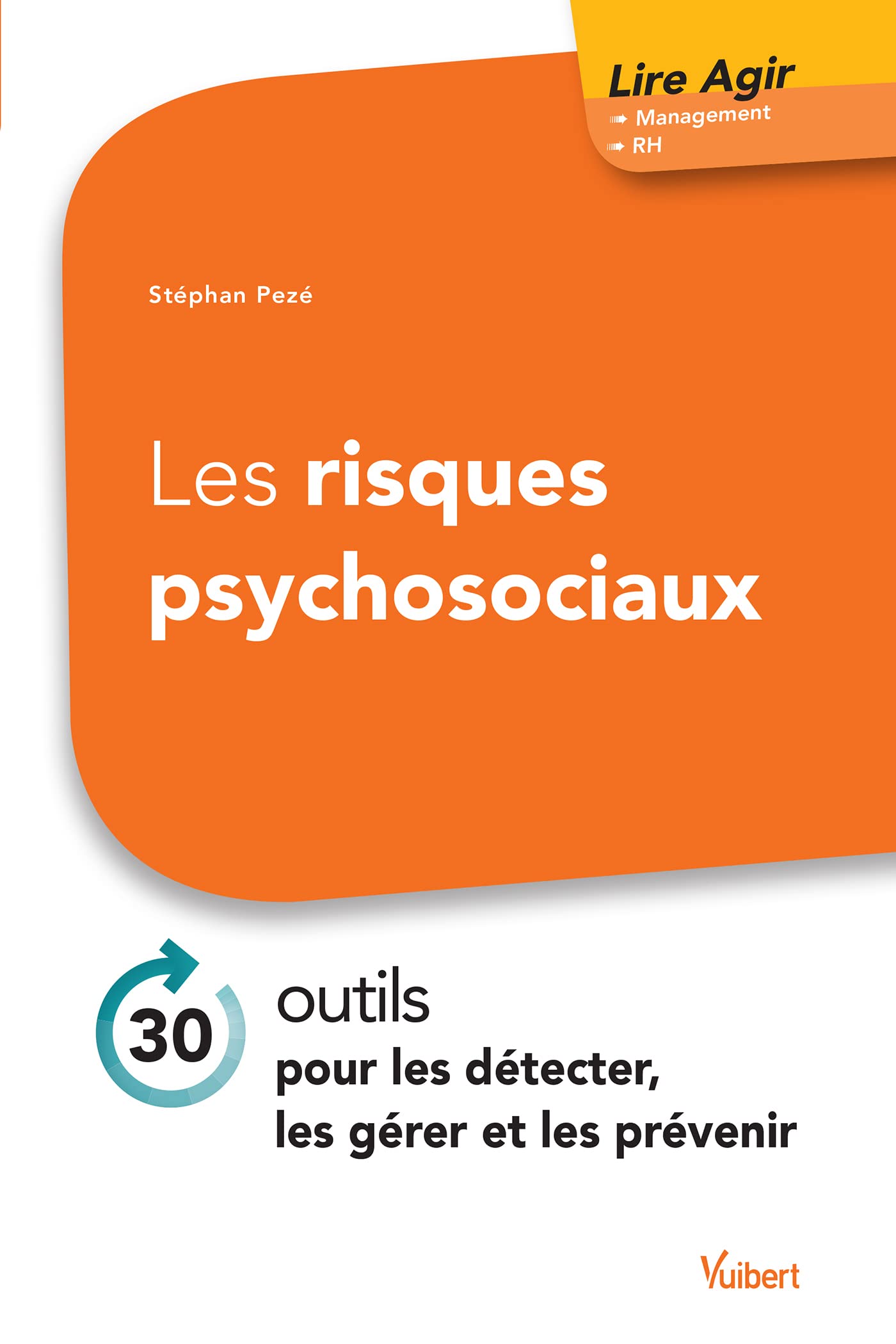 Les risques psychosociaux: 30 outils pour les détecter, les gérer et les prévenir 9782311620955