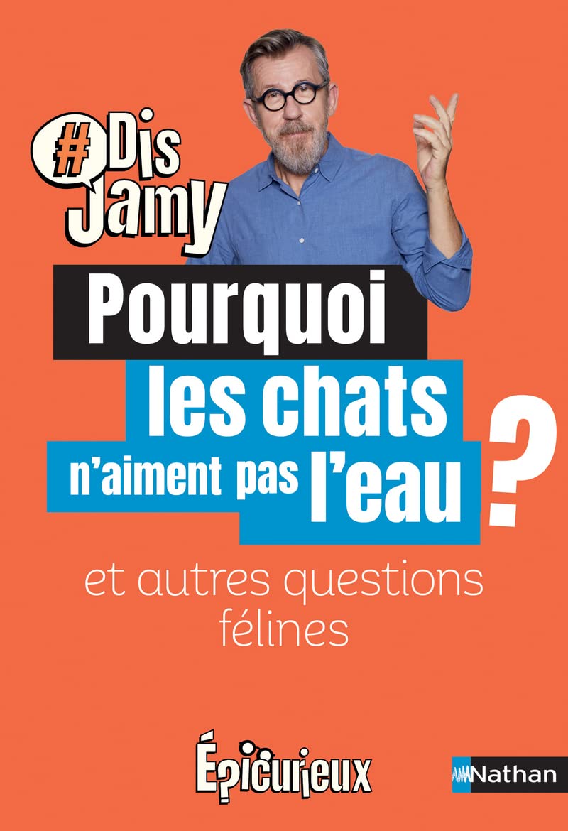 Dis Jamy- Pourquoi les chats n'aiment pas l'eau ? et autres questions félines... Epicurieux 9782092496770