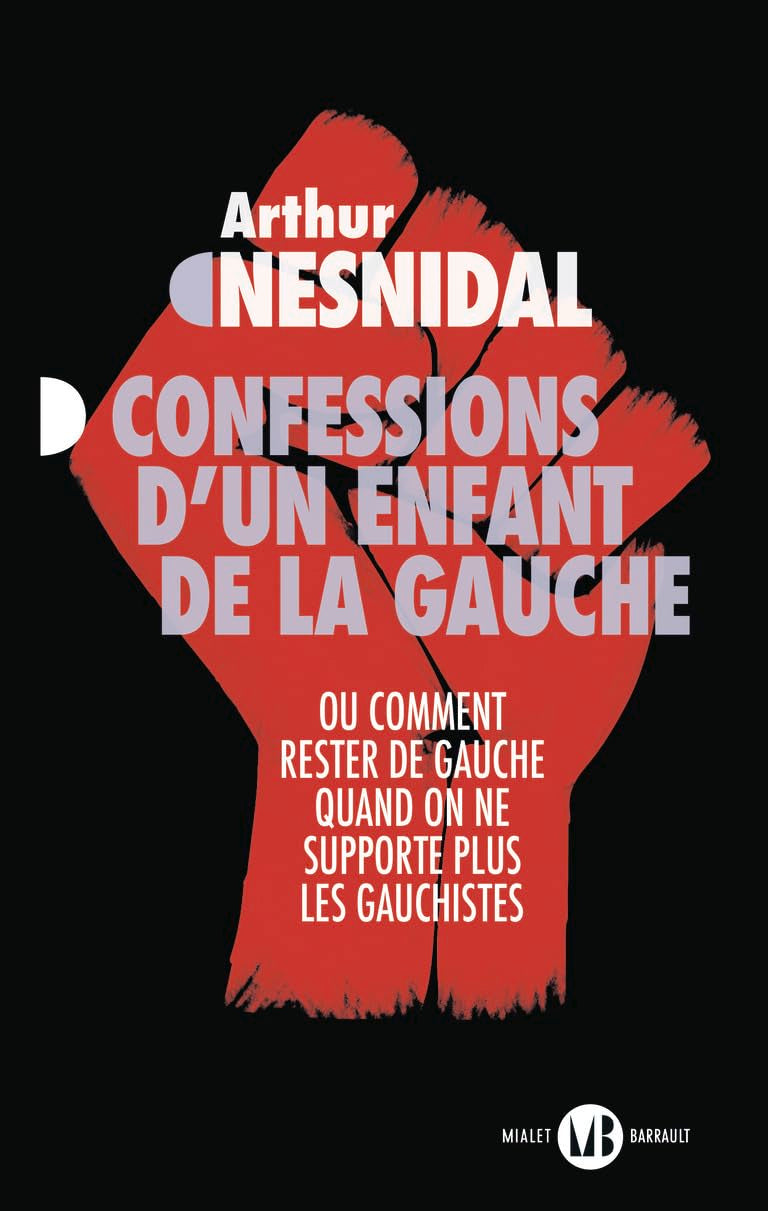 Confessions d'un enfant de la gauche: Ou comment rester de gauche quand on ne supporte plus les gauchistes 9782080484208