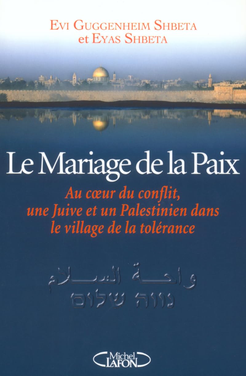 Le mariage de la paix au coeur du conflit - Une juve & un palestinien dans le village de la toléranc 9782749900469