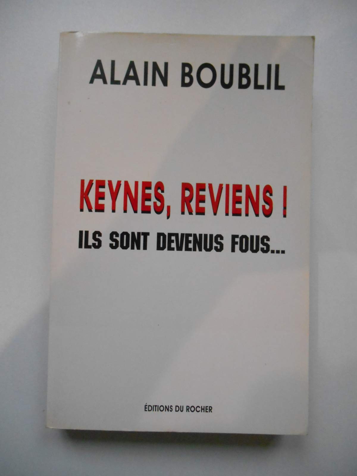 Keynes, reviens !: Ils sont devenus fous 9782268021799