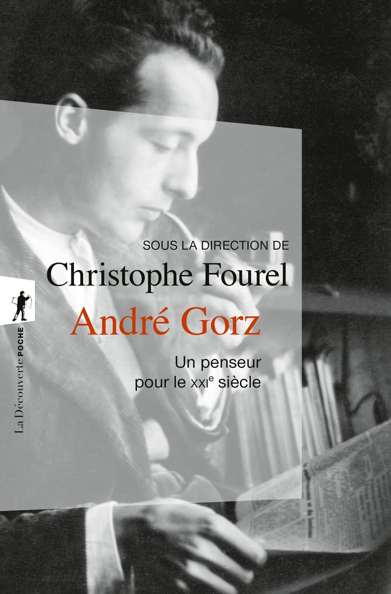André Gorz: Un penseur pour le XXIe siècle 9782707173225