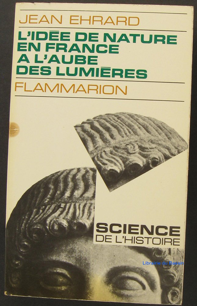 L'Idée de nature en France à l'aube des Lumières 