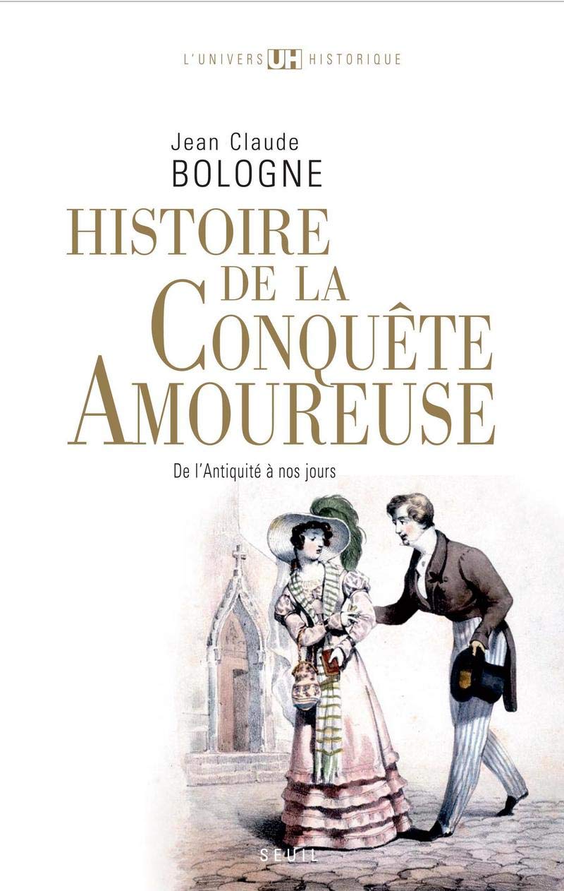 Histoire de la conquête amoureuse: De l'Antiquité à nos jours 9782020848374