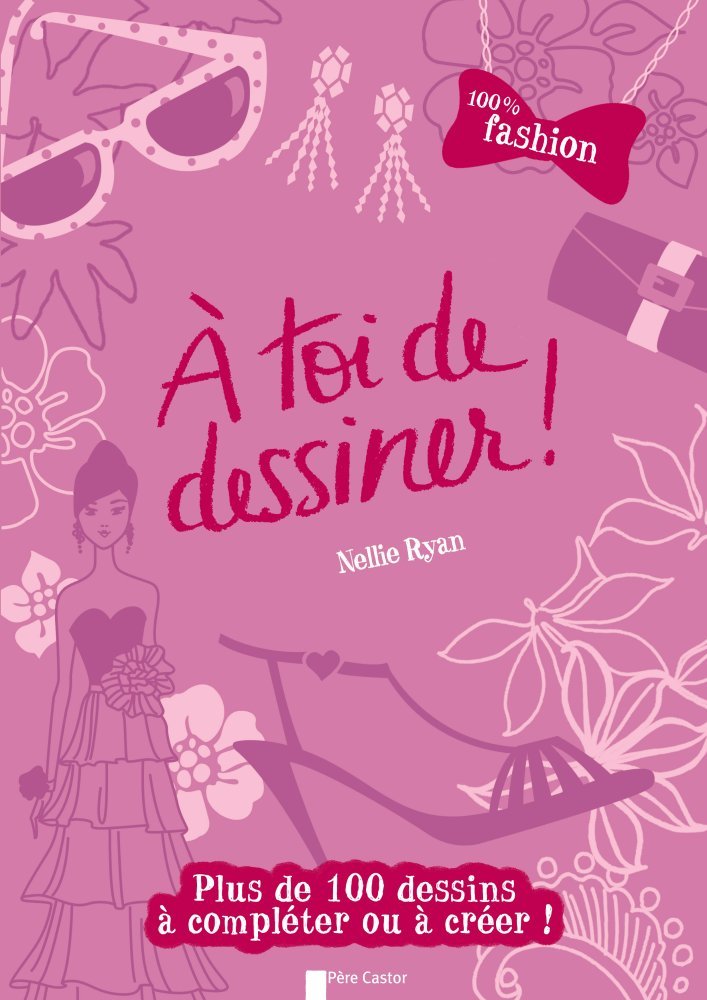 A TOI DE DESSINER - 100% FASHION 9782081246874