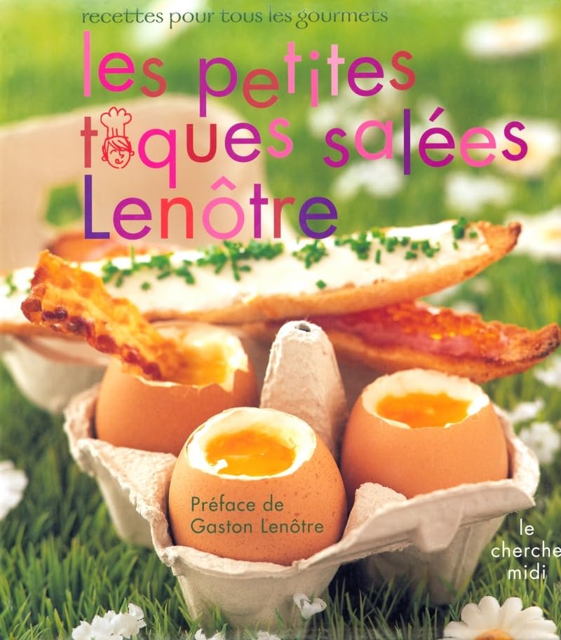 Les petites toques salées Lenôtre: Recettes pour tous les gourmets 9782749103037