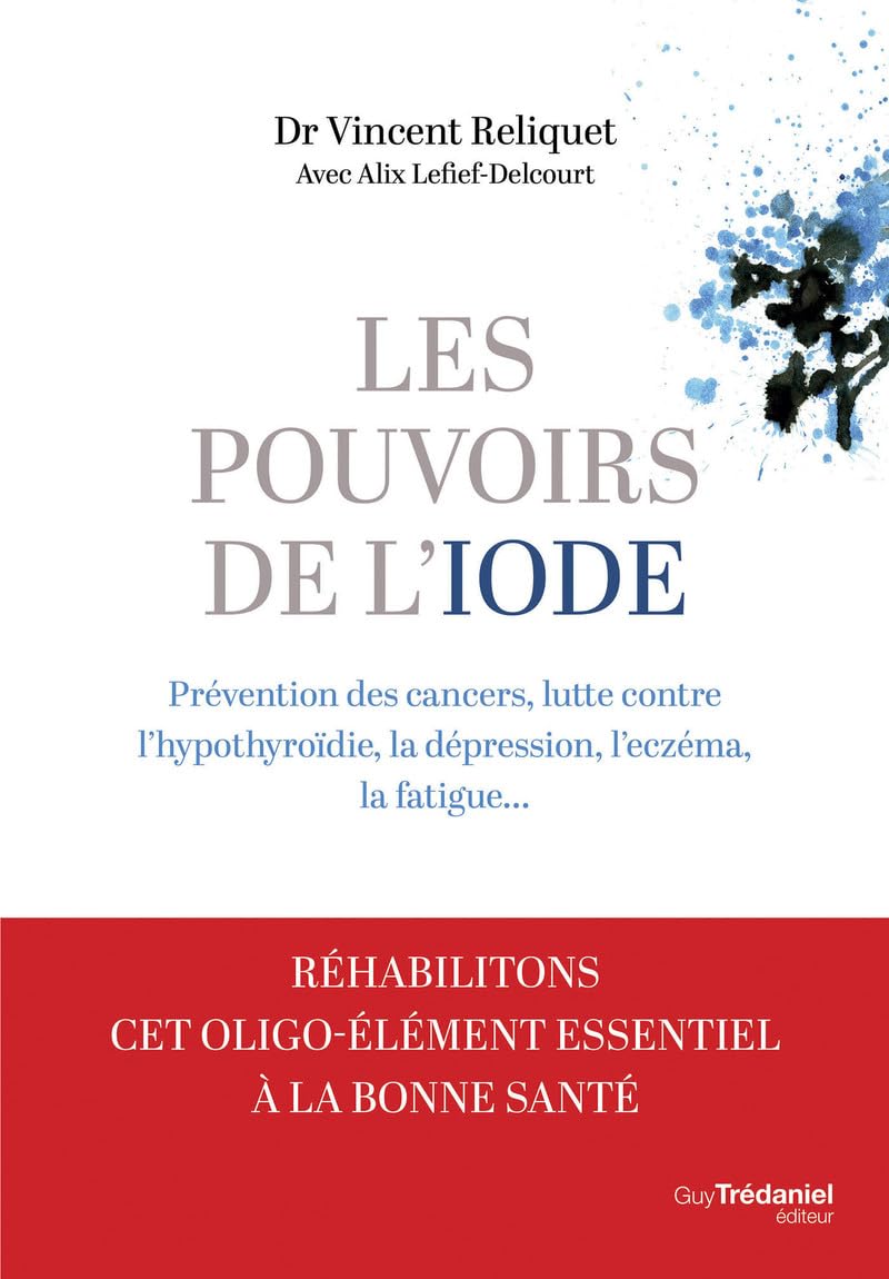 Les pouvoirs de l'iode - Préventions des cancers, lutte contre l'hypothyroïdie, la dépression 9782813231505