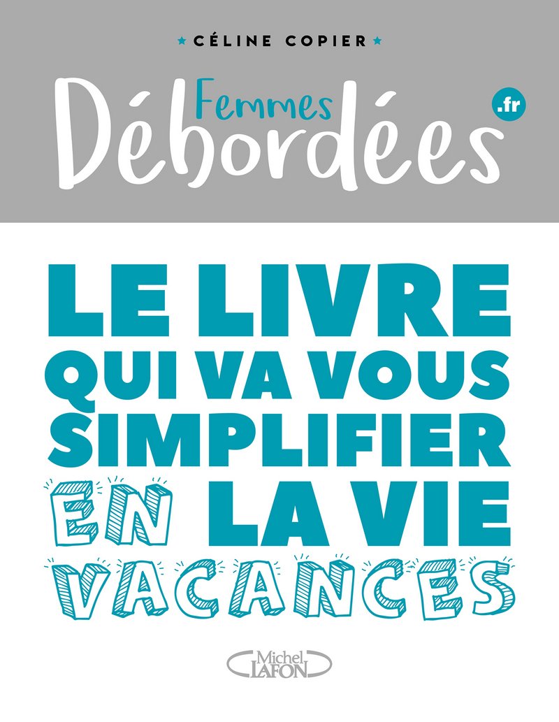 Femmes débordées - Le livre qui va vous simplifier la vie en vacances 9782749936727